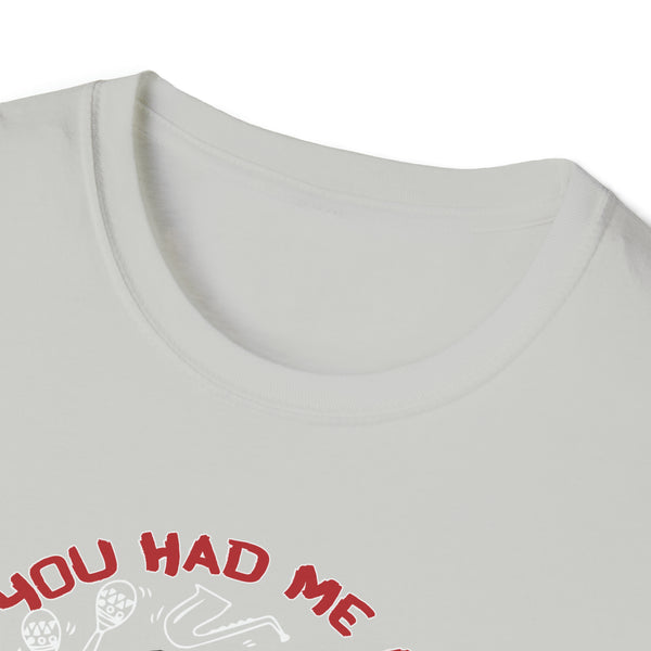 You Had Me Salsa Unisex Softstyle T-Shirt