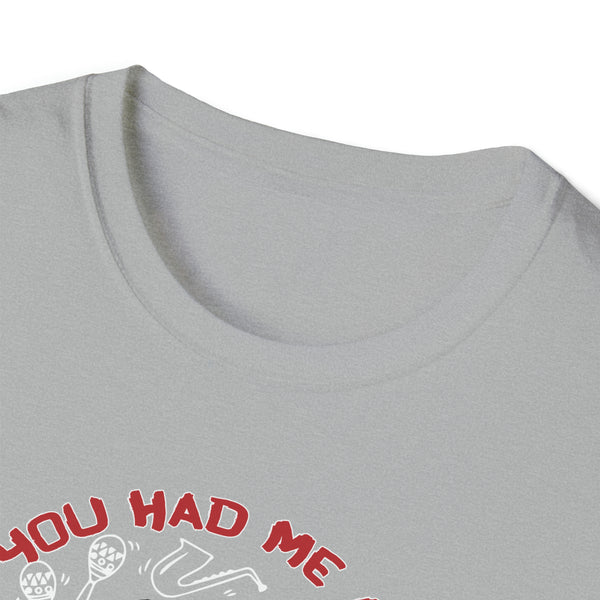 You Had Me Salsa Unisex Softstyle T-Shirt