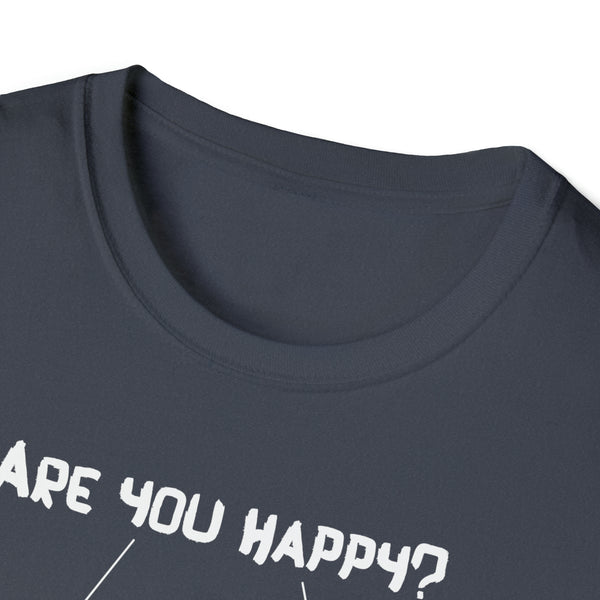 Are You Happy Unisex Jersey Short Sleeve Tee