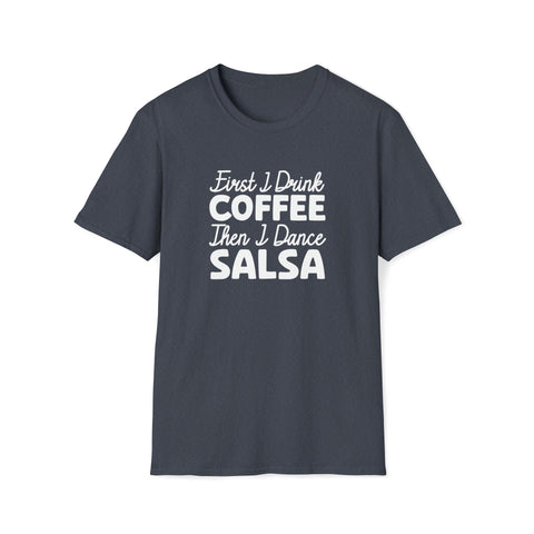 First Coffee Then Salsa Unisex Softstyle T-Shirt